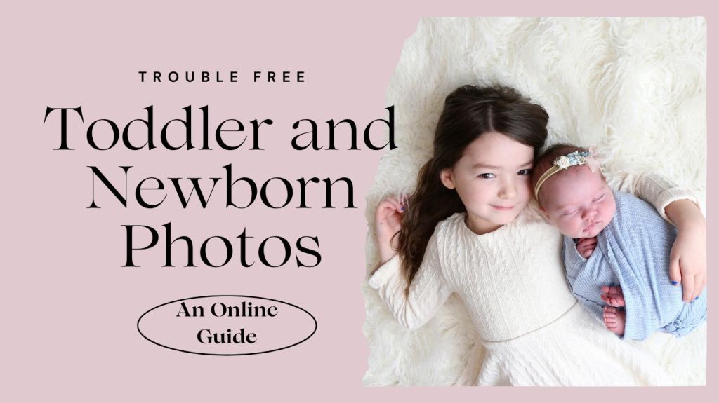 Trouble Free Toddler and Newborn Photos – An Online Guide